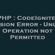PHP CodeIgniter Session Error Unlink Operation Not Permitted