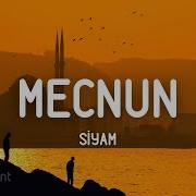 Siyam Mecnun Lyrics Sözleri Aklıma Kalbime Girdin Ya 100