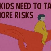 Why Kids Need To Take More Risks