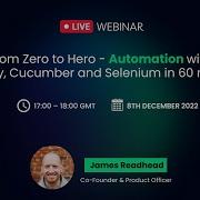 Webinar From Zero To Hero Test Automation With Ruby Cucumber And Selenium In 60 Mins