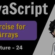 Exercise For Array Lecture 24 Javascript