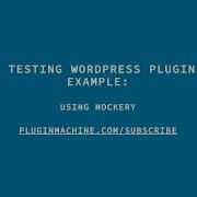 Unit Testing WordPress Plugins By Example Using Mockery