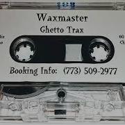 Waxmaster Maurice Ghetto Trax