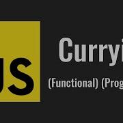 Currying Functional Programming In JavaScript