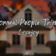 Normal People Things Lovejoy Lyrics