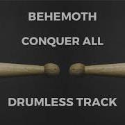 Behemoth Conquer All Drumless