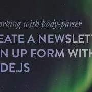 Working With Body Parser Create A Newsletter Signup Form With Node Js Ep 5