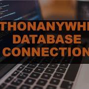 PythonAnyWhere MySQL Database Connection Setup 2021