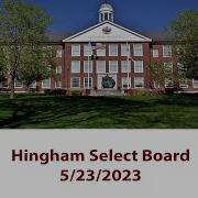Hingham Select Board 5 23 2023