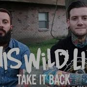 This Wild Life Take It Back Audio