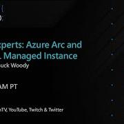 Ask The Experts Azure Arc And Azure SQL Managed Instance Data Exposed Live
