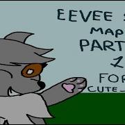 Eevee Song Map Part 13 For N30nnnn1