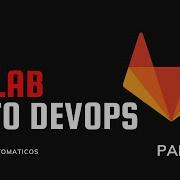 Gitlab Auto Devops Pipelines Automaticos Part1
