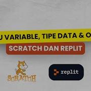 BELAJAR APA ITU VARIABLE TIPE DATA OPERASI SCRATCH REPLIT 2