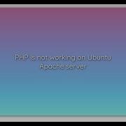 PHP Is Not Working On Ubuntu Apache Server