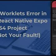 Fix The Worklets Error In A New React Native Expo 54 Project It S Not Your Fault