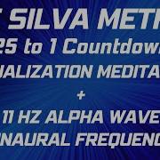 SILVA METHOD Alpha Visualization Meditation 25 To 1 Countdown 11 Hz Alpha Wave Binaural