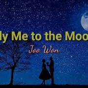 FLY ME TO THE MOON Lyrics JOO WON LEXIELLE CHANNEL