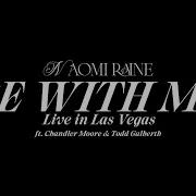 Naomi Raine Be With Me Ft Chandler Moore Todd Galberth Official Music Video
