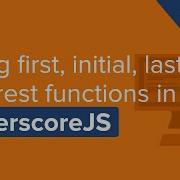 JavaScript Video Tutorial Using First Initial Last And Rest Functions In UnderscoreJS