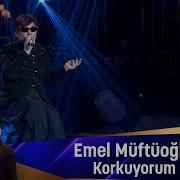 Emel Müftüoğlu KORKUYORUM