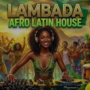 LAMBADA Afro Latin House Remix Tropical Vibes