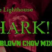 BLOWN CHOW The Lighthouse Hark