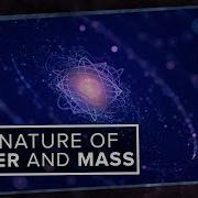 The True Nature Of Matter And Mass Space Time PBS Digital Studios