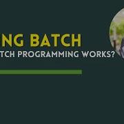How Batch Programming Works