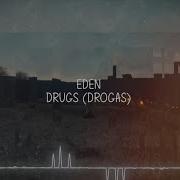 EDEN Drugs Legendado