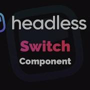 Headless UI With React Tutorial Switch Toggle Component 2020 TailwindCSS