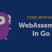 Getting Started With WebAssembly In Go Lang