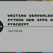 Tutorials Ted Patrick Writing Serverless Python Web Apps With PyScript