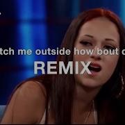 Catch Me Outside How Bout Dat Remix Song Remixgodsuede
