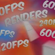 RENDER TEST 30FPS Vs 60FPS Vs 120FPS Vs 240FPS Vs 480FPS Vs 600FPS FREEZER
