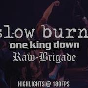 Slow Burn One King Down Raw Brigade 180FPS TIHC 2018 TRAILER