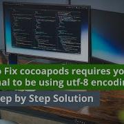 How To Fix Cocoapods Requires Your Terminal To Be Using Utf 8 Encoding Step By Step Solution