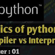 01 Python Tutorial For Beginners Complier Vs Interpreter Basics Of Python Python