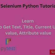 Tutorials 8 Get Text Title Current Url CSS Value Attribute Value Python Selenium