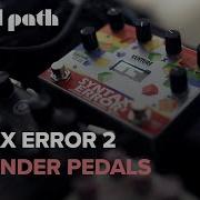 Incredible Lofi Granular Modulation Tones Alexander Pedals Syntax Error 2 Signal Path