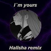 Isabel LaRosa I M Yours Remix By Halisha