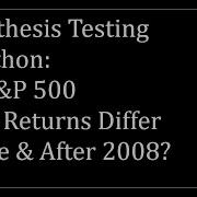 Hypothesis Testing In Python Did S P 500 Returns Differ Before And After 2008