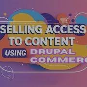 Drupal Wows Episode 3 Selling Access To Content Using Drupal Commerce
