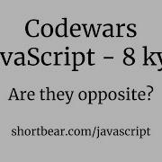 Codewars Javascript Are They Opposite