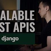 How To Build Scalable REST APIs With Django REST Framework