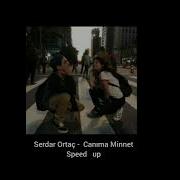 Serdar Ortaç Canıma Minnet Speed Up