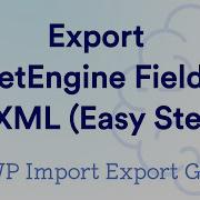 Export JetEngine Fields To An XML File Easy Steps