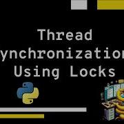 How To Use Thread Synchronization Using Locks In Python Explanation