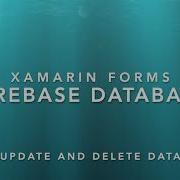 Xamarin Forms Firebase Database CRUD Part 2