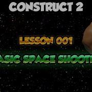 Construct 2 Tutorial Lesson 001 Building A Basic Space Shooter